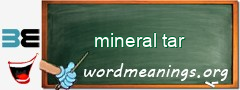 WordMeaning blackboard for mineral tar